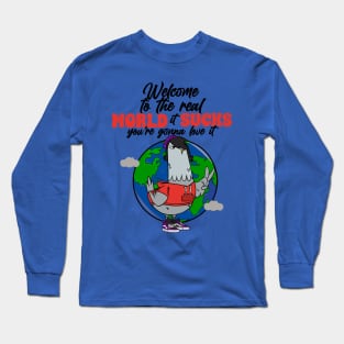 Welcome to real world it sucks Long Sleeve T-Shirt